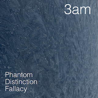 Phantom Distinction Fallacy - 05/2022 (hi rez .wav)